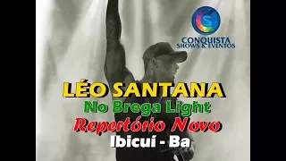 LÉO SANTANA NO BREGA LIGHT EM IBICUÍ - BA REPERTÓRIO NOVO - FULL HD