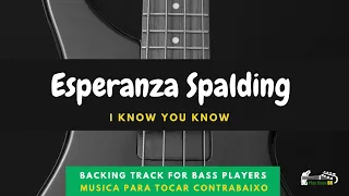 I Know You Know - Esperanza Spalding - Backing Track for Bass Player Tab- Tablatura para Tocar Baixo