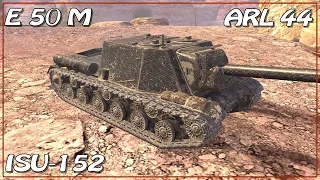 ISU-152 • ARL 44 • E 50 M • WoT Blitz *SR