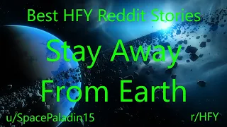 Best HFY Reddit Stories: Stay Away From Earth (r/HFY)