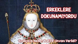 İngiltere’nin Altın Çağ Kraliçesi I.Elizabeth Neden Hiç Evlenmedi?