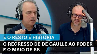 E o Resto é História: O regresso de De Gaulle ao poder e o Maio de 68