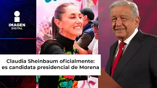 Claudia Sheinbaum oficialmente es la candidata presidencial de Morena