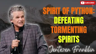 Spirit Of Python: Defeating Tormenting Spirits - Jentezen Franklin Sermons 2024