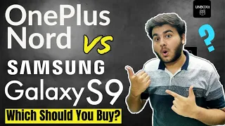 OnePlus Nord Vs Samsung Galaxy S9 Full Comparison 🔥🔥| Which one Should You Buy?? In Depth Analysis 🔥