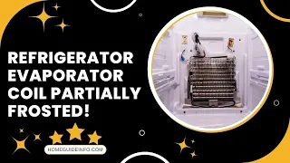 Refrigerator Evaporator Coil Partially Frosted | Why Does My Fridge Evaporator Coil Frosted