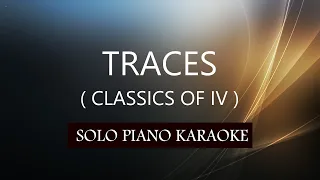 TRACES ( CLASSICS OF IV ) PH KARAOKE PIANO by REQUEST (COVER_CY)