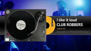 CLUB ROBBERS - I like it loud (original mix)