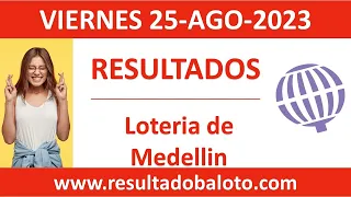 Resultado de Loteria de Medellin del viernes 25 de agosto de 2023