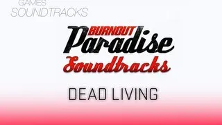 Burnout Paradise Soundtrack °20 Dead Living