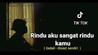 Disaat sendiri - dadali (cover agusriansyah) lirik lagu rindu aku sangat rindu kamu viral ditik tok