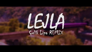 Elvana Gjata - Lejla ft. Capital T & 2PO2 (Çelik Lipa Remix)