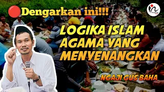 🔴LOGIKA ISLAM AGAMA YANG MENYENANGKAN || Ngaji Gus Baha