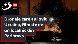 Dronele care au lovit Ucraina, filmate de un localnic din Periprava