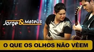 Jorge & Mateus - O Que os Olhos Não Vêem - [DVD O Mundo é Tão Pequeno] - (Clipe Oficial)