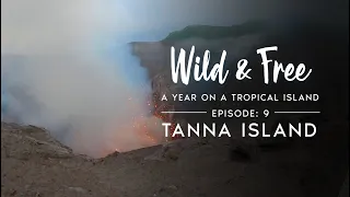 Wild & Free: Episode 9 - Tanna Island