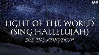 We The Kingdom - Light of The World (Sing Hallelujah Lyrics)