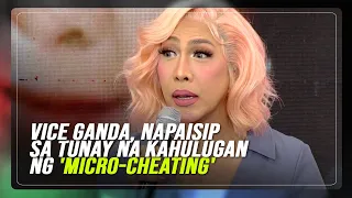 Vice Ganda, napaisip sa tunay na kahulugan ng 'micro-cheating' | ABS CBN News