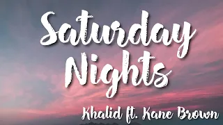 Saturday Nights - Khalid Ft. Kane Brown (Lyrics)