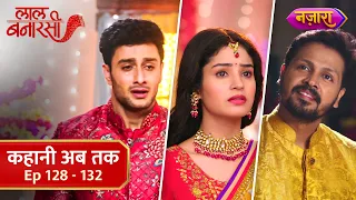 Laal Banarasi | Kahani Ab Tak | Episode 128 - 132 | Hindi TV Serial | Nazara TV