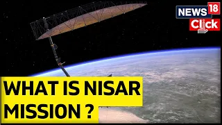 ISRO NASA Joint Mission To Study Earth Closely Using Radar Imaging | Space | Science | News18