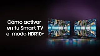 How To: Cómo activar el modo HDR en tu Smart TV | Samsung