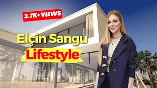 Elcin Sangu Lifestyle, Biography, Boyfriend, Family, Age, Facts [2023]