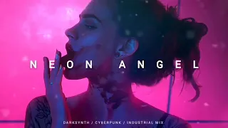 Darksynth : Cyberpunk : Dark Electro Mix 'Neon Angel'