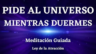 💜PIDE AL UNIVERSO MIENTRAS DUERMES⭐MEDITACIÓN GUIADA con PODEROSAS AFIRMACIONES✨Ley de la Atracción✨