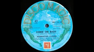 MANHATTAN CLAUDE - COME ON BABY (VOCAL)