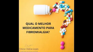 QUAL O MELHOR MEDICAMENTO PARA FIBROMIALGIA?