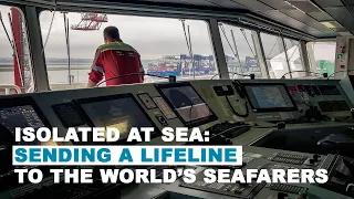 Isolated at sea: sending a lifeline to the world's seafarers