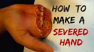 How To Make A Severed Hand !! [The Original SFX Make Up Tutorial]