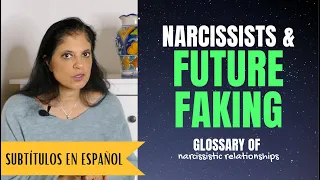 What is "future faking"? (Glossary of Narcissistic Relationships)