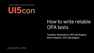 UI5con@SAP 2019: How to write reliable OPA tests