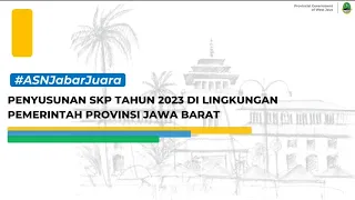 PENYUSUNAN SKP TAHUN 2023 DI LINGKUNGAN PEMERINTAH PROVINSI JAWA BARAT (TUTORIAL)