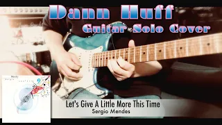 Sergio Mendes - Let's Give A Little More This Time【Dann Huff Guitar Solo cover】