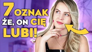 7 subtelnych oznak, że mu się PODOBASZ! Jak poznać, że on Cię lubi? Anna Szlęzak