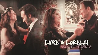 luke & lorelai | once in a lifetime