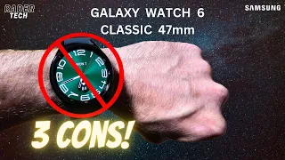 3 Cons with the Samsung Galaxy Watch 6 Classic 47mm