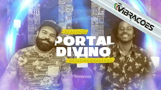 Vibrações- Reagindo a primeira gravação de Portal Divino