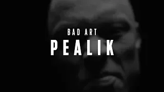 BAD ART - PEALIK