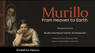Inaugural Lecture: "Murillo: From Heaven to Earth"