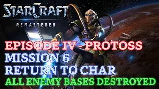 Starcraft: Remastered - Brood War - Episode IV - Mission 6: Return to Char B (All Destroyed)