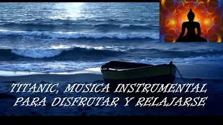 💗MUSICA de la PELICULA TITANIC, 💗instrumental, SONIDO DE OLAS, 😴relajante, y naturaleza.