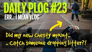 Did my new chesty mount catch someone dropping litter?.. Daily VLOG/PLOG (6 Mar 2024)