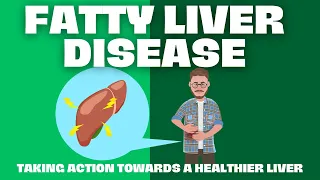 Fatty Liver Disease: Taking Action for a Healthier Liver