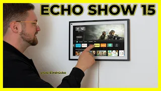 Alexa auf Steroiden! Amazon Echo Show 15 mit Fire TV: Erste Meinung, Einrichtung und Lieferumfang