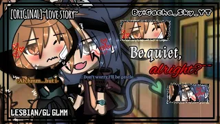 ||Be quiet,alright?~|| Lesbian/GL GLMM [Original]-Part 1/? {Love story} By:Gacha_Sky_YT