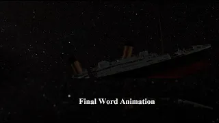 RMS Titanic Final Word Animation (With my theory)